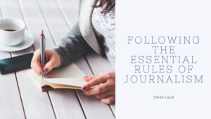 Following the Essential Rules of Journalism - Sarah Laud