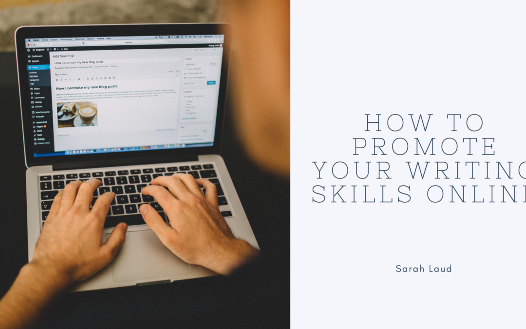 How to Promote Your Writing Skills Online - Sarah Laud