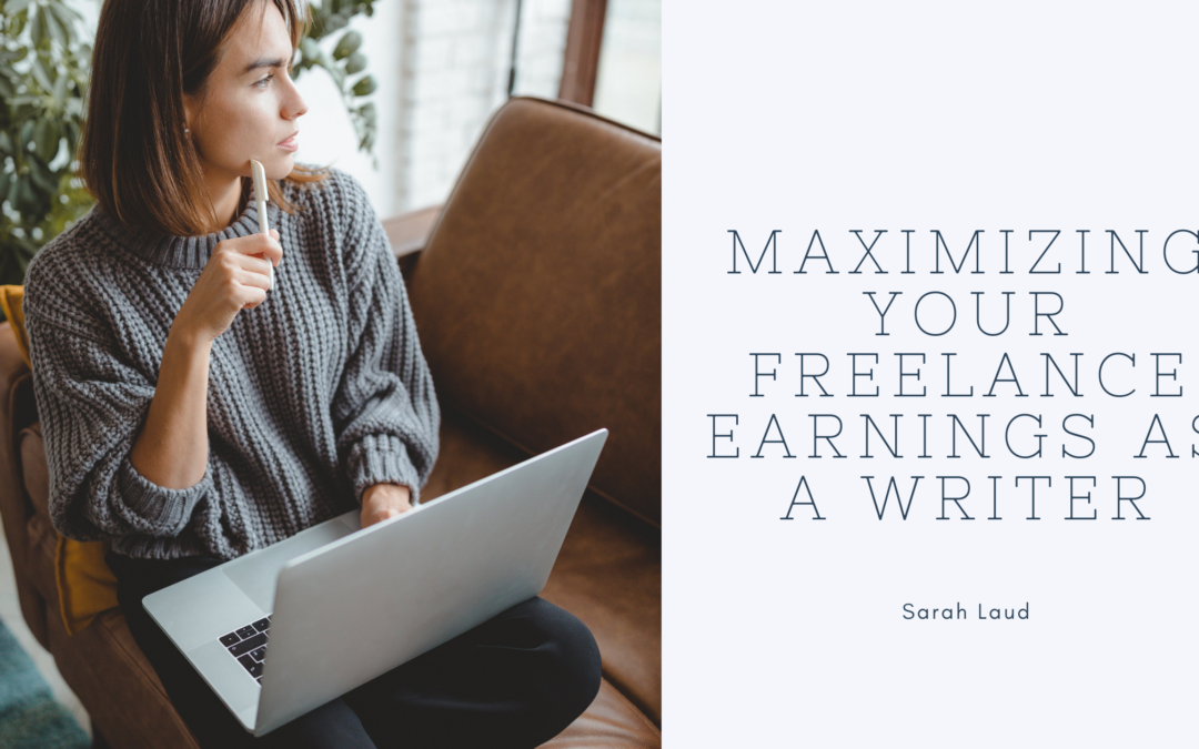 Maximizing Your Freelance Earnings as a Writer - Sarah Laud