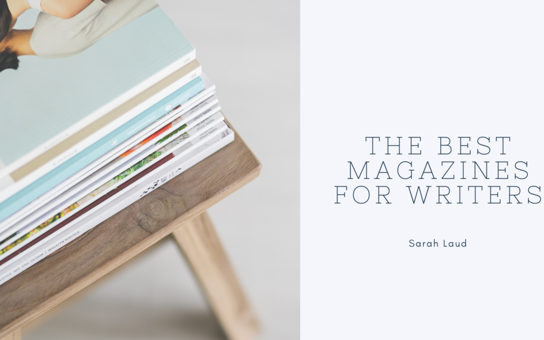 The Best Magazines for Writers - Sarah Laud