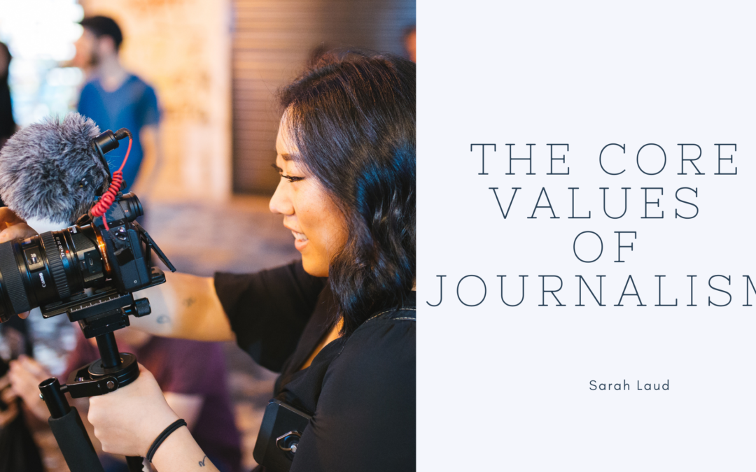 The Core Values of Journalism - Sarah Laud