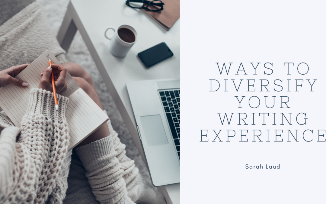Ways to Diversify Your Writing Experience - Sarah Laud