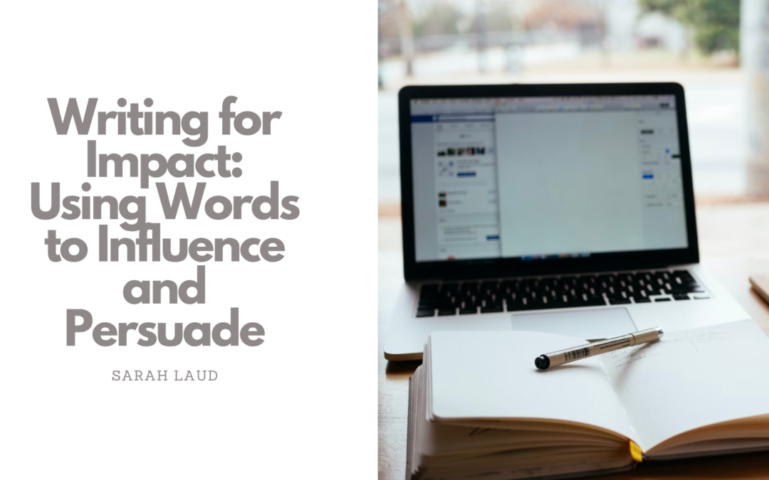 Writing for Impact: Using Words to Influence and Persuade